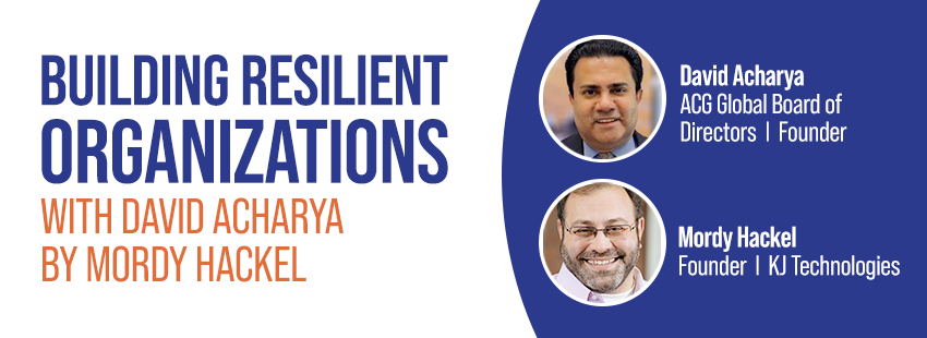 Building Resilient Organizations with David Acharya By Mordy Hackel